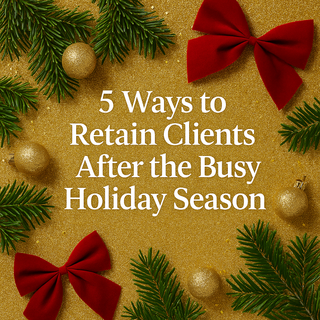 5 Ways to Retain Clients After the Busy Holiday Season